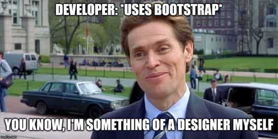 Spiderman meme that says: Developer uses Bootstrap. You know, I'm something of a designer myself.